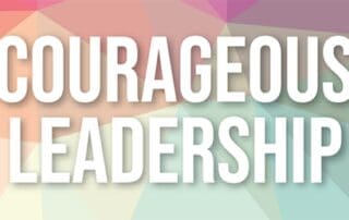 Courageous Leadership