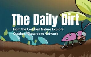 The Daily Dirt from the Certified Nature Explore Outdoor Classroom Network